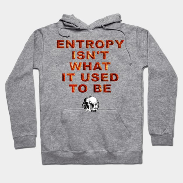 Only entropy comes easy. Hoodie by wordglass